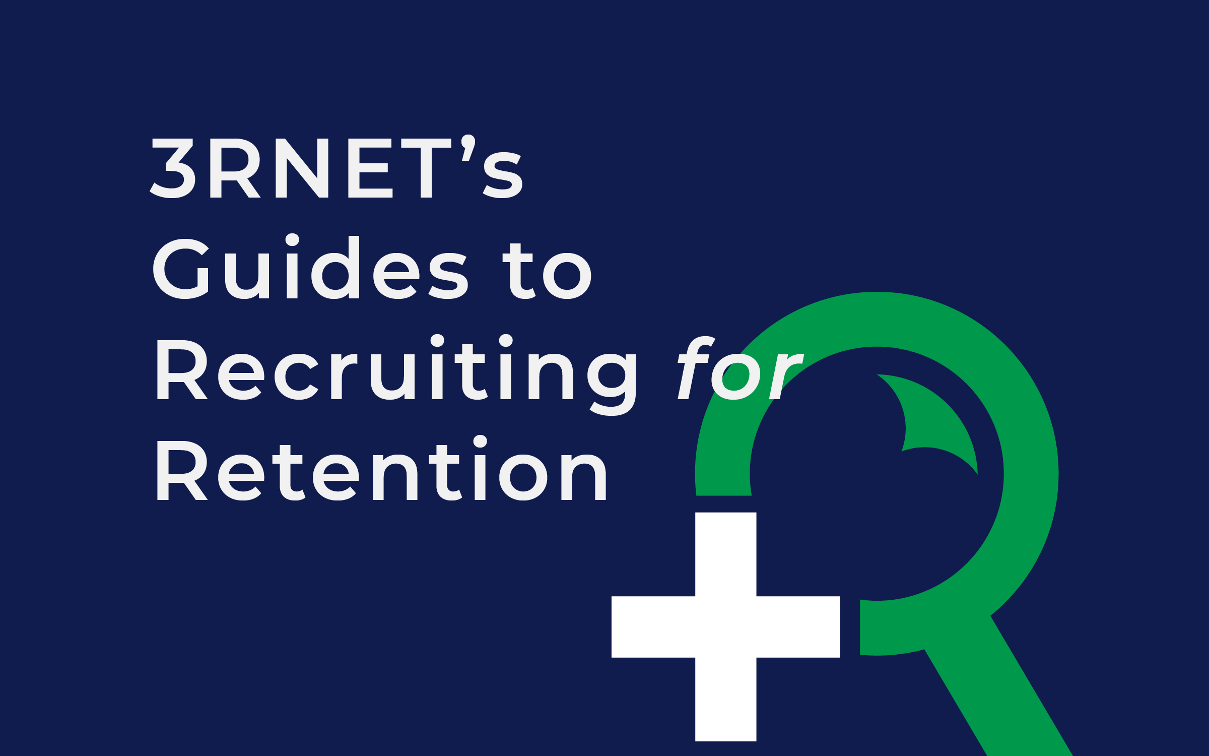 3RNET's Guides to Recruiting for Retention